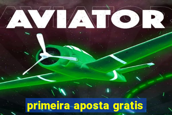 primeira aposta gratis